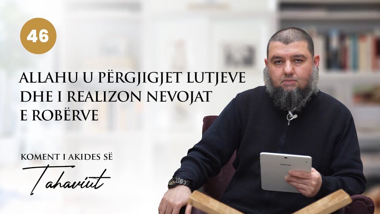 46. Allahu u përgjigjet lutjeve dhe i realizon nevojat e robërve