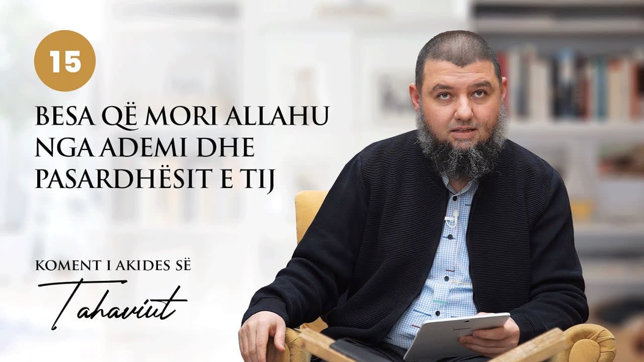 15. Besa që mori Allahu nga Ademi dhe pasardhësit e tij