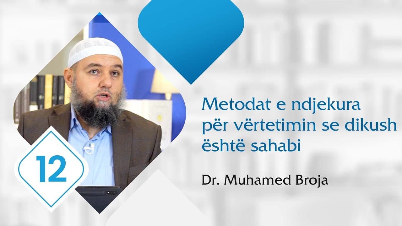 12. Metodat e ndjekura për vërtetimin se dikush është sahabi