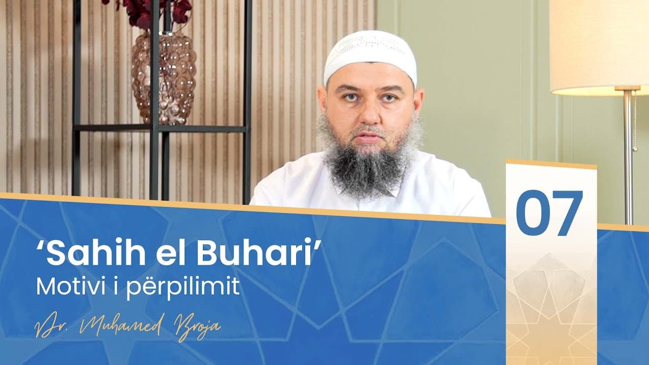 07. Motivi i përpilimit të 'Sahih el Buhari'