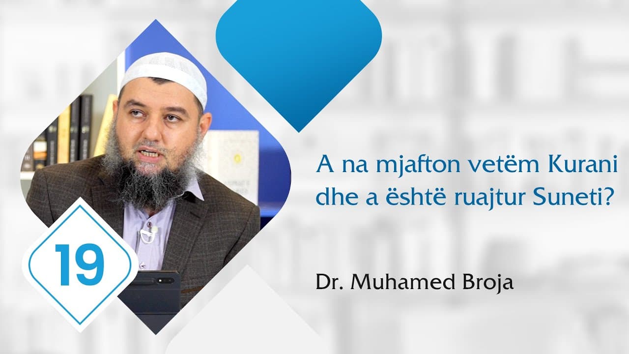 19. A na mjafton vetëm Kurani dhe a është ruajtur Suneti