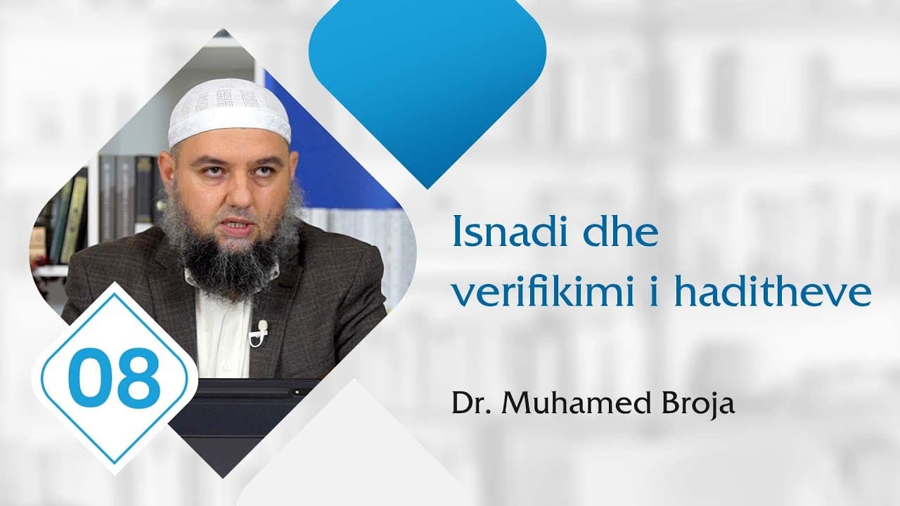 08. Isnadi dhe verifikimi i haditheve