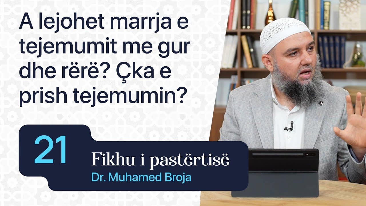 21. A lejohet marrja e tejemumit me gur dhe rërë dhe çka e prish tejemumin?