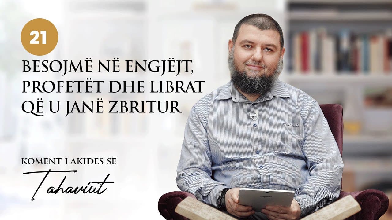 21. Besojmë në engjëjt, profetët dhe librat që u janë zbritur