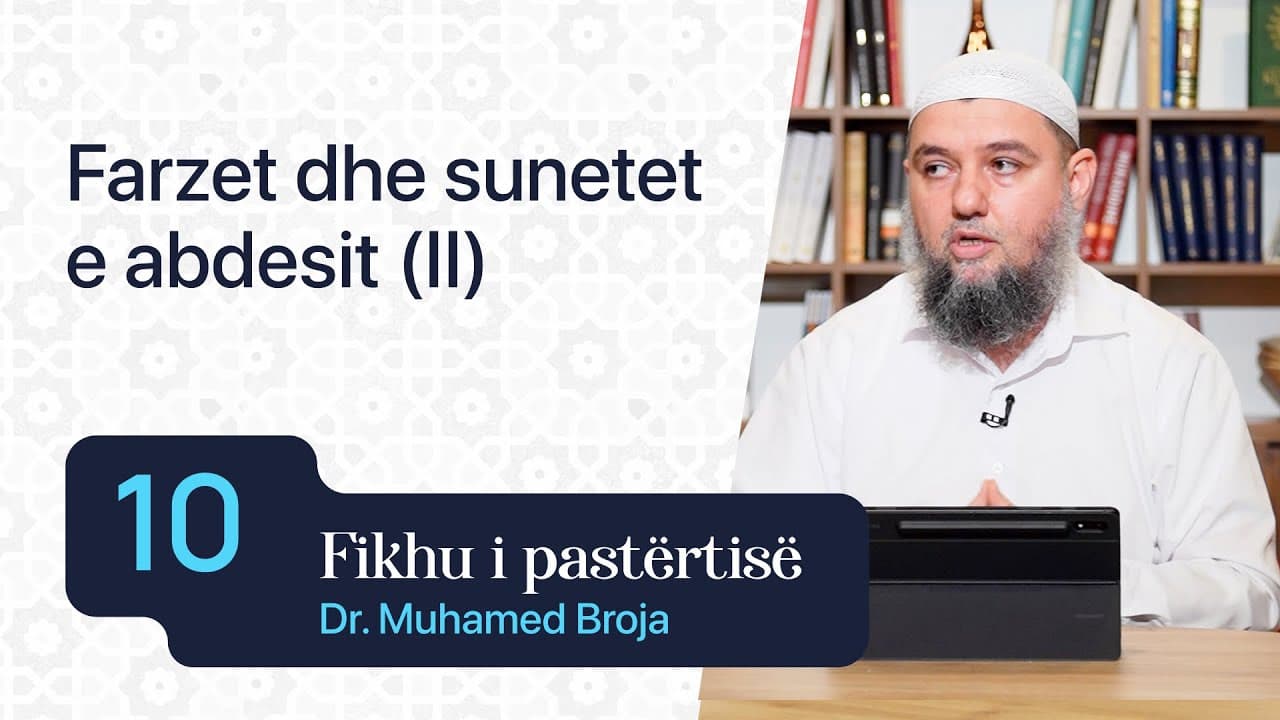 10. Farzet dhe sunetet e abdesit (II)