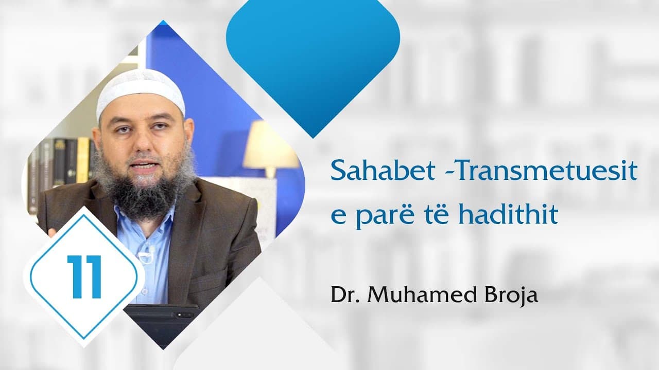 11. Sahabet - Transmetuesit e parë të hadithit