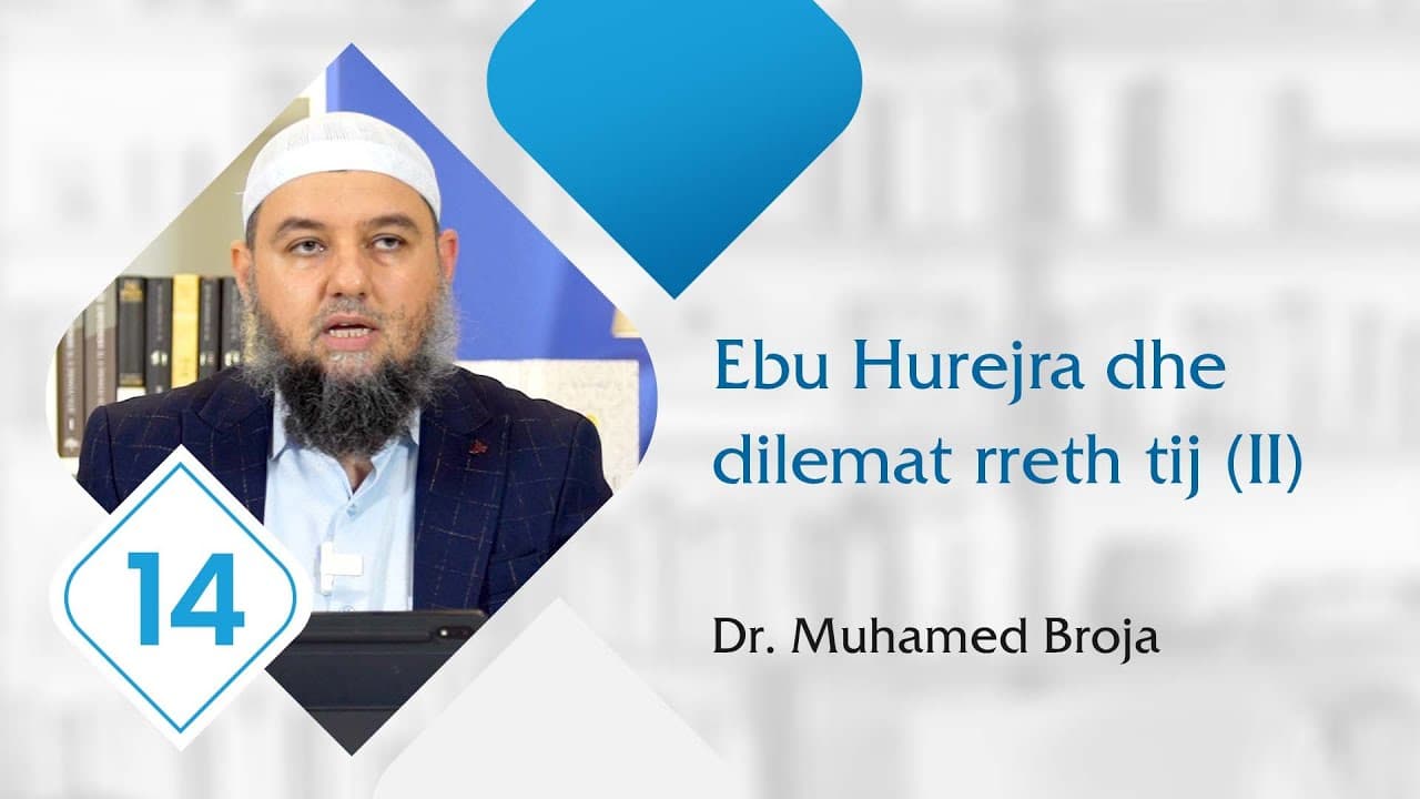 14. Ebu Hurejra dhe dilemat rreth tij (pjesa e dytë)