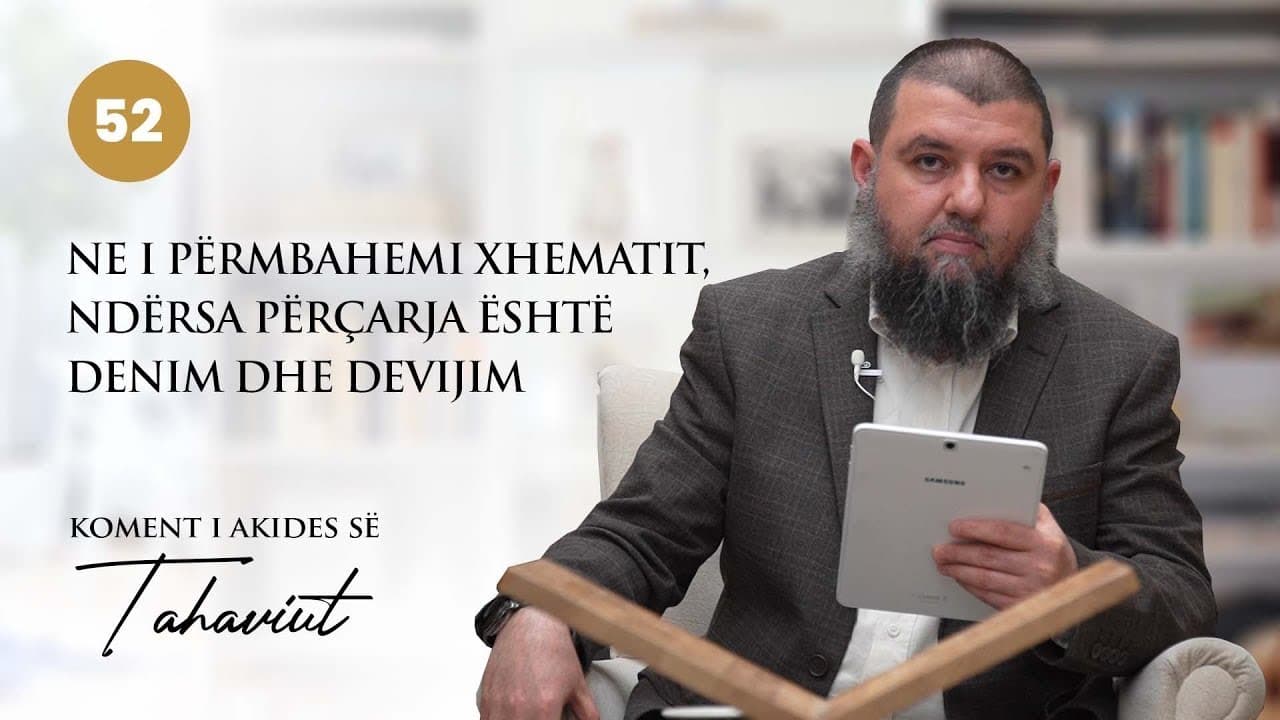 52. Ne i përmbahemi xhematit ndërsa përçarja është denim dhe devijim