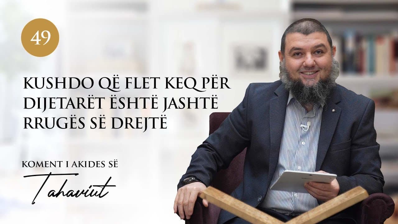 49. Kushdo që flet keq për dijetarët është jashtë rrugës së drejtë